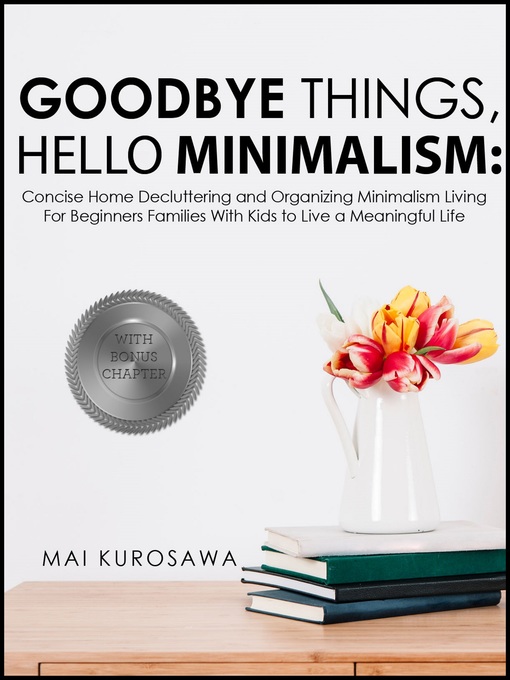Title details for Goodbye Things, Hello Minimalism! by Mai Kurosawa - Wait list